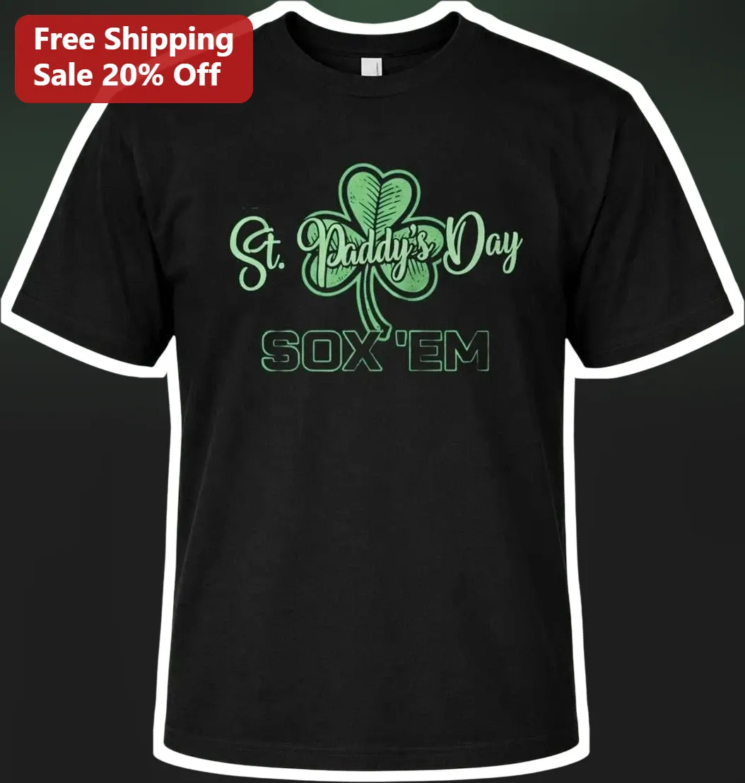 St. Daddy's Day SOX 'Em Tee Halfway to St Patrick's Day Gift for White Sox Dad