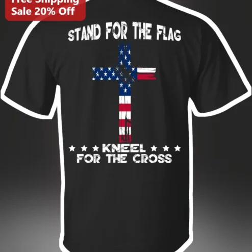 Stand For The Flag Kneel For The Cross Patriotic Christian Tee
