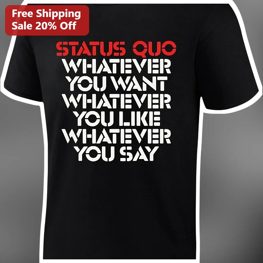 Status Quo Whatever You Want Graphic Tee Classic Rock Band Shirt Gift for Men Women