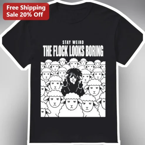 Stay Weird The Flock Looks Boring Tee Funny Punk Black Sheep Graphic T-Shirt For Non-Conformists
