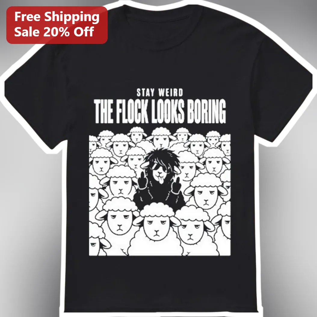 Stay Weird The Flock Looks Boring Tee Funny Punk Black Sheep Graphic T-Shirt For Non-Conformists