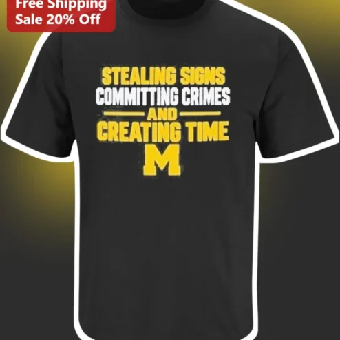 Stealing Signs Committing Crimes And Creating Time Baseball Humor Tee