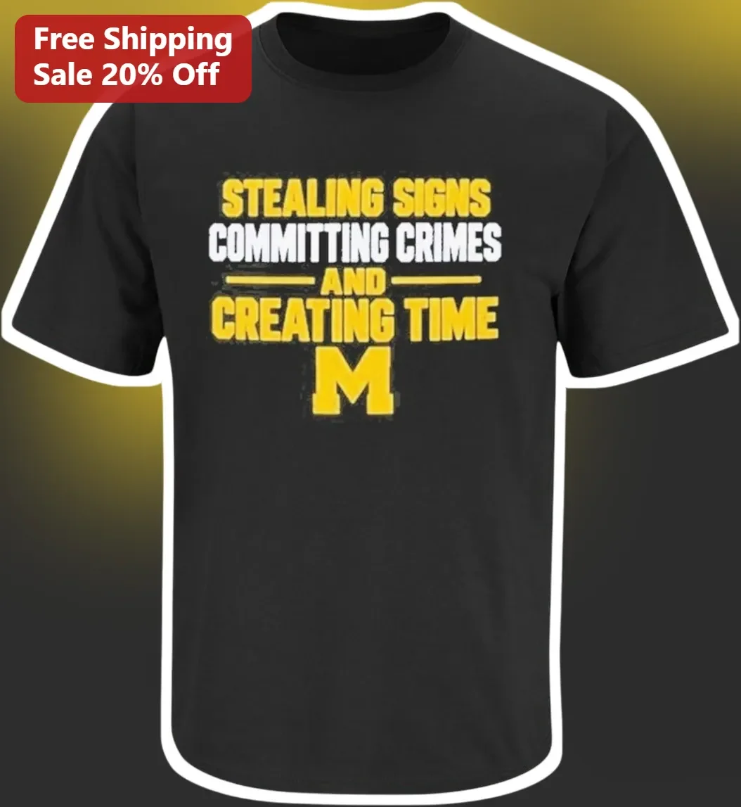 Stealing Signs Committing Crimes And Creating Time Baseball Humor Tee