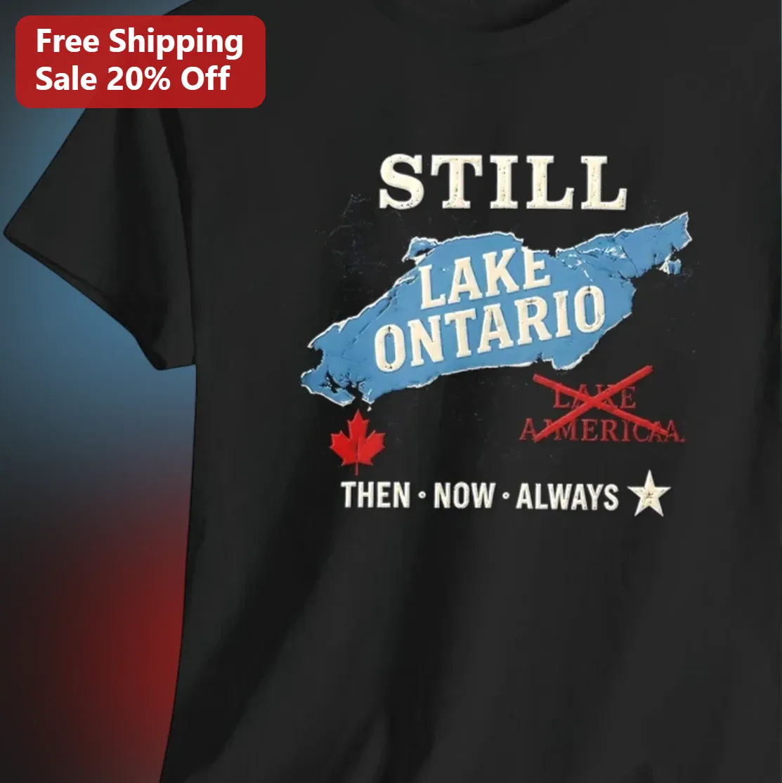 Still Lake Ontario Then Now Always Tee, Canadian Pride Lake Ontario Shirt, Patriotic Gift for Ontarians