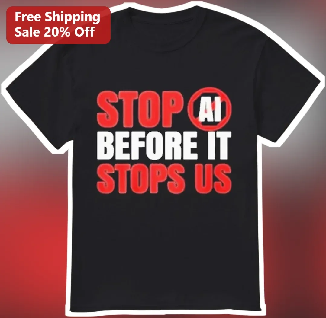Stop AI Before It Stops Us Tee Anti-AI Protest Shirt Tech Skeptic Gift