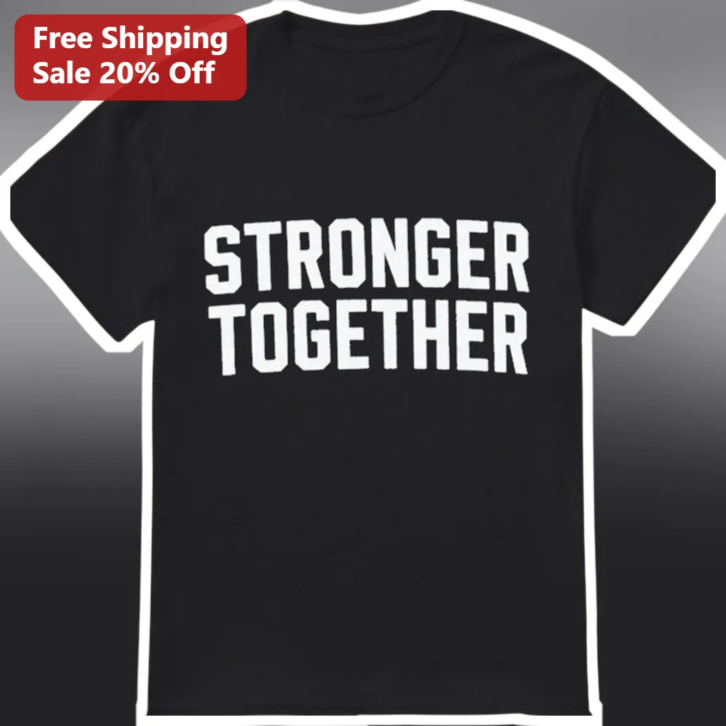 Stronger Together Unity Slogan Graphic Tee for Team Community Spirit