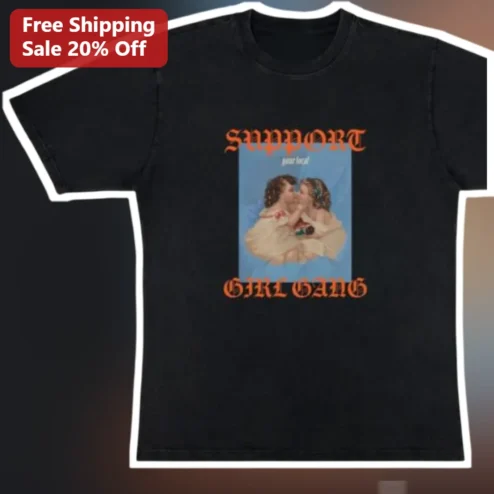 Support Your Local Girl Gang Tee Vintage Feminist Pride Graphic Shirt Gift for Women