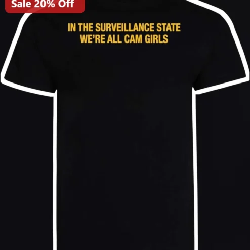 Surveillance State We're All Cam Girls Graphic Tee Privacy Activist Gift