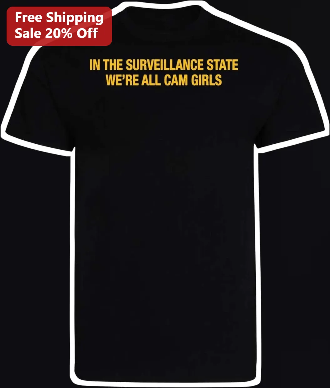 Surveillance State We're All Cam Girls Graphic Tee Privacy Activist Gift