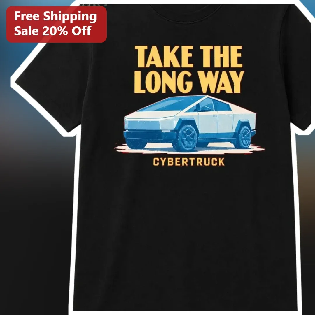 Take The Long Way Cybertruck Graphic Tee For Tesla Owners Road Trip Gift