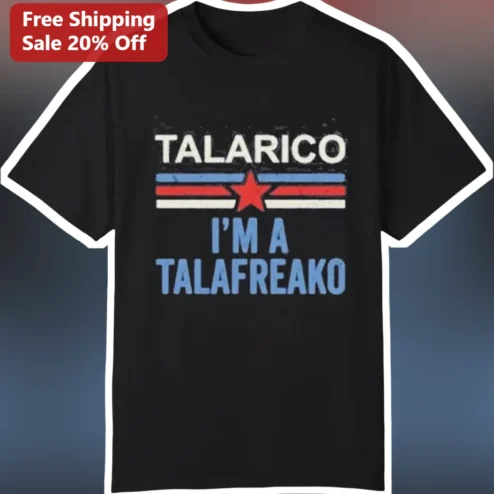 Talarico I'm A Talafreako Graphic Tee Retro Distressed Political Shirt
