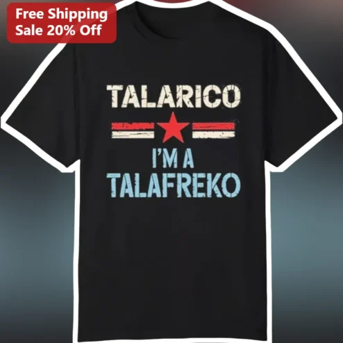 Talarico I'M A Talafreako Tee James Talarico Texas Senate Political Graphic Shirt