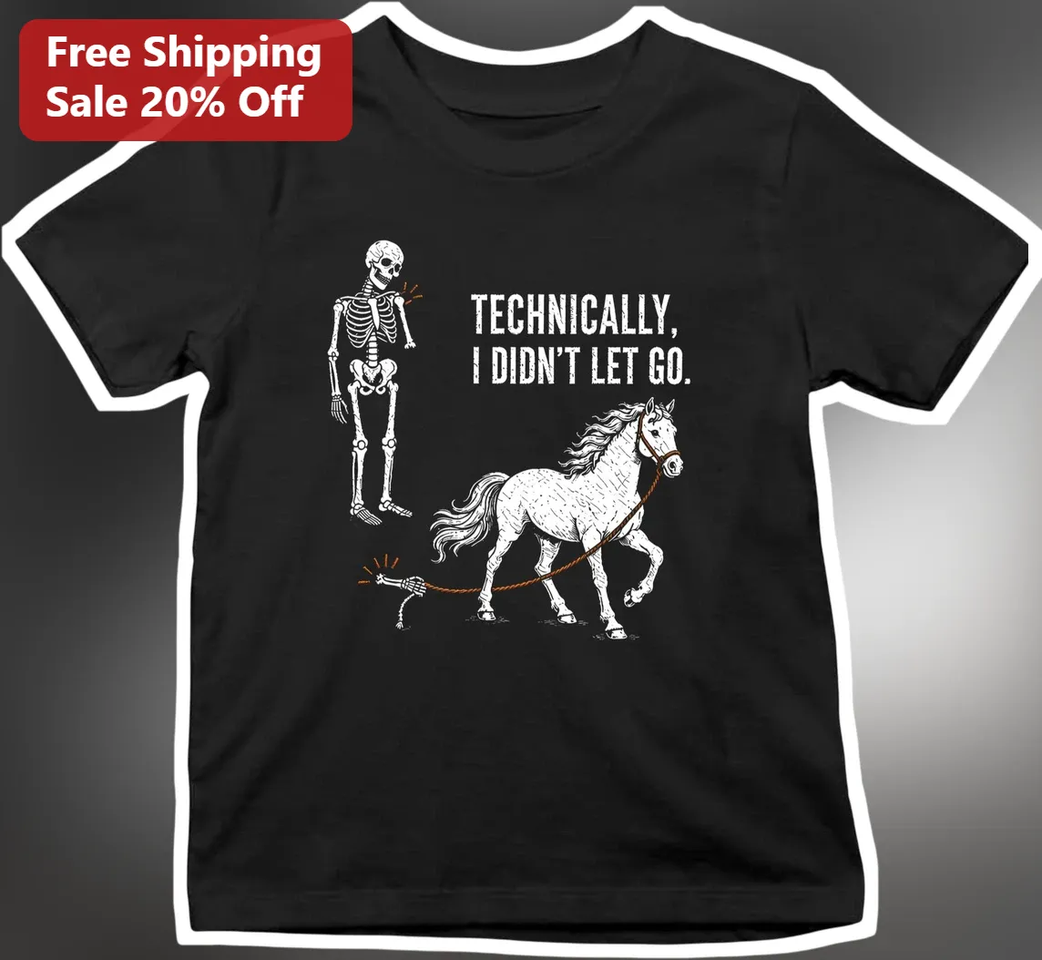 Technically, I Didn't Let Go Funny Skeleton Horse Graphic Tee for Equestrians