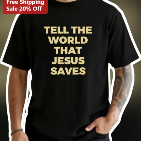 Tell The World That Jesus Saves Christian Worship Tee For Evangelism Outreach