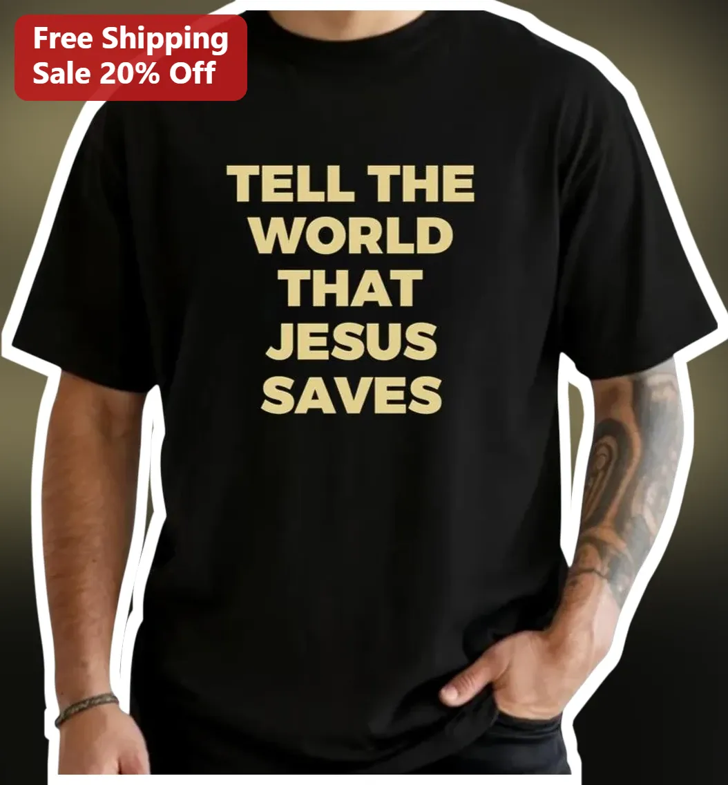 Tell The World That Jesus Saves Christian Worship Tee For Evangelism Outreach
