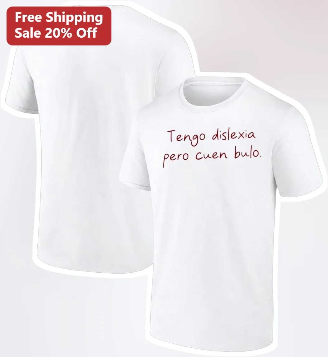 Tengo Dislexia Pero Cuen Bolo Funny Spanish Dyslexia Awareness Tee Gift