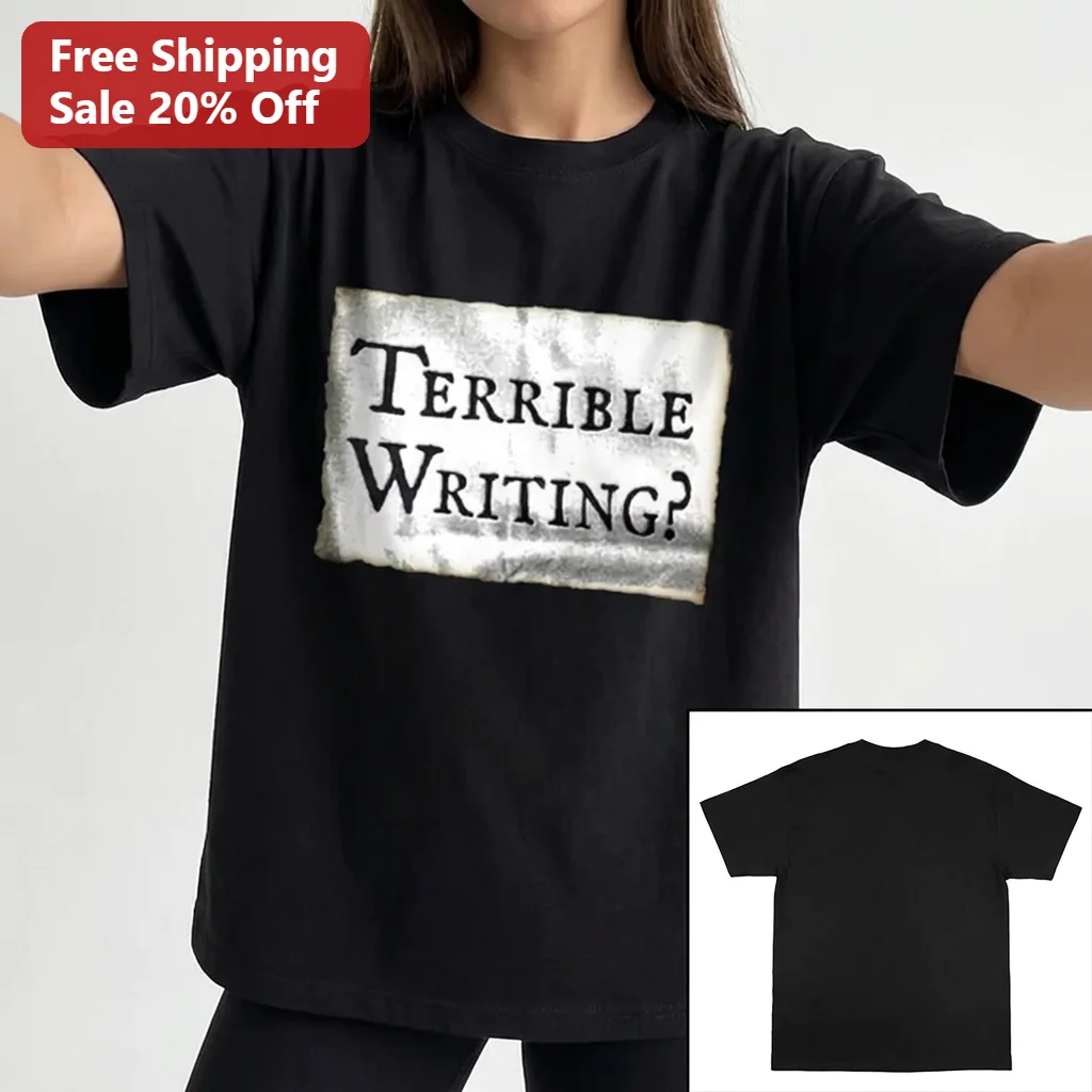 Terrible Writing? Tee Funny Writer Humor Gift for Authors, English Majors, and Book Lovers