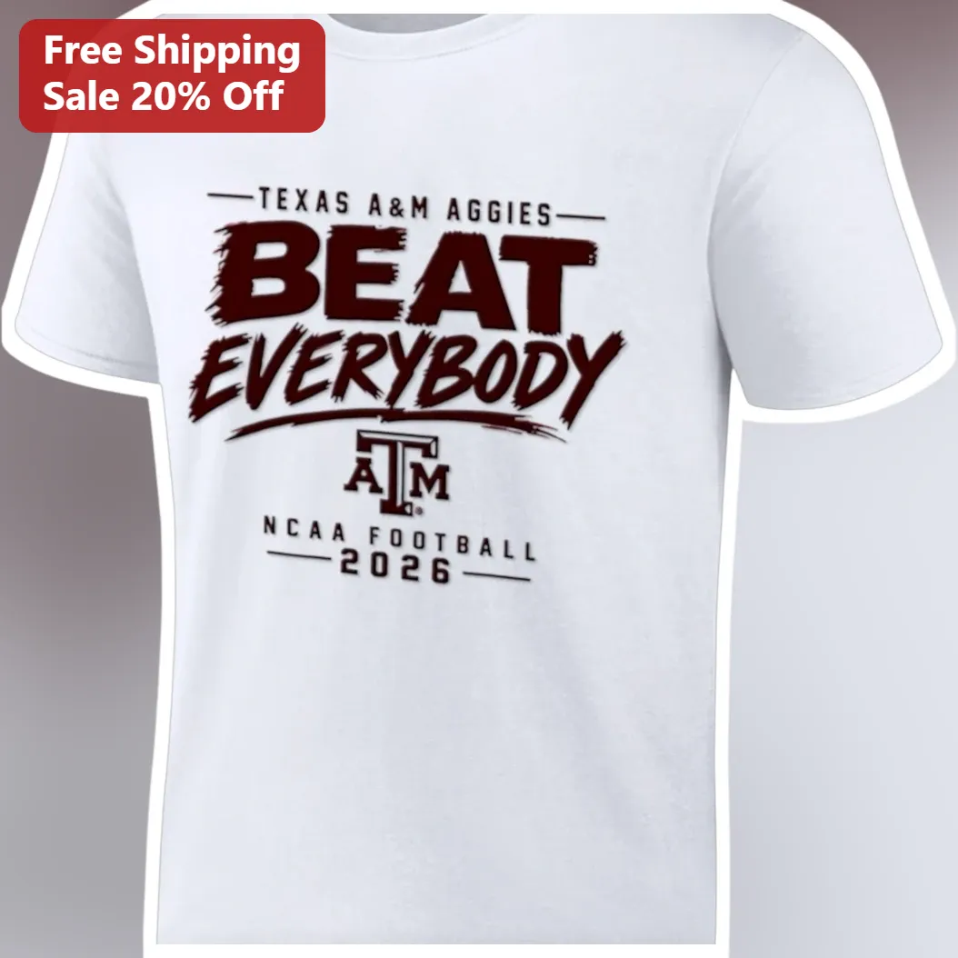 Texas A&M Aggies Beat Everybody NCAA Football 2026 Tee
