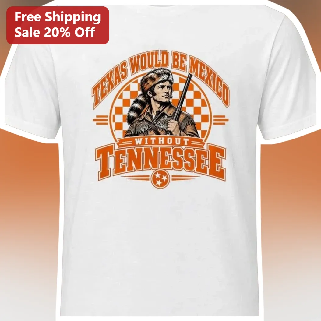 Texas Would Be Mexico Without Tennessee Davy Crockett Tee Vintage Western History Gift