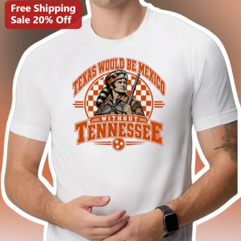 Texas Would Be Mexico Without Tennessee Davy Crockett Tee Vintage Western Humor Shirt