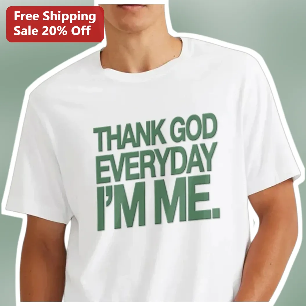 Thank God Everyday I'm Me Christian Affirmation Tee Daily Gratitude Self Love Shirt