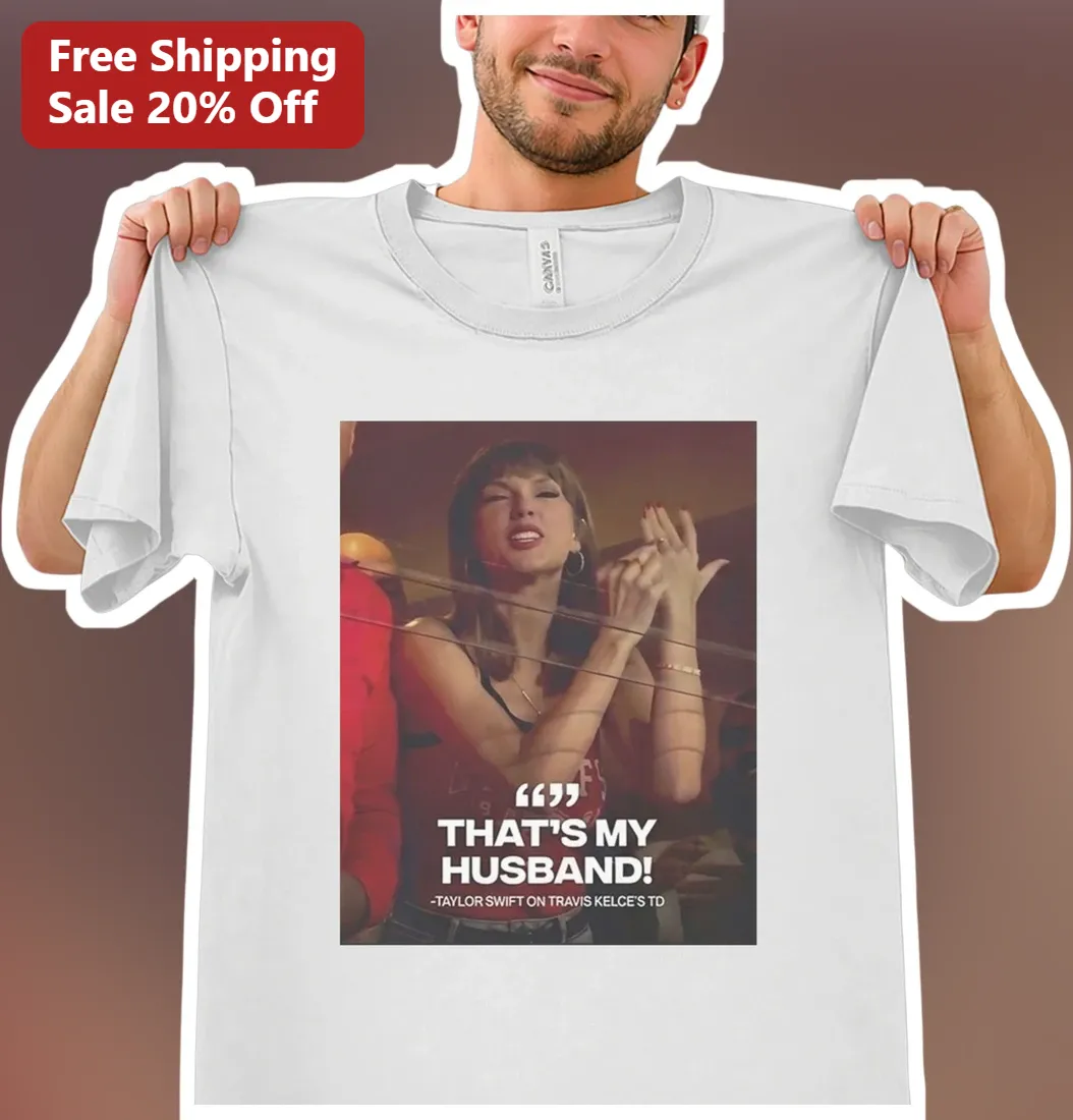 That's My Husband Taylor Swift Travis Kelce Meme Graphic Tee Gift for Swifties NFL Fans