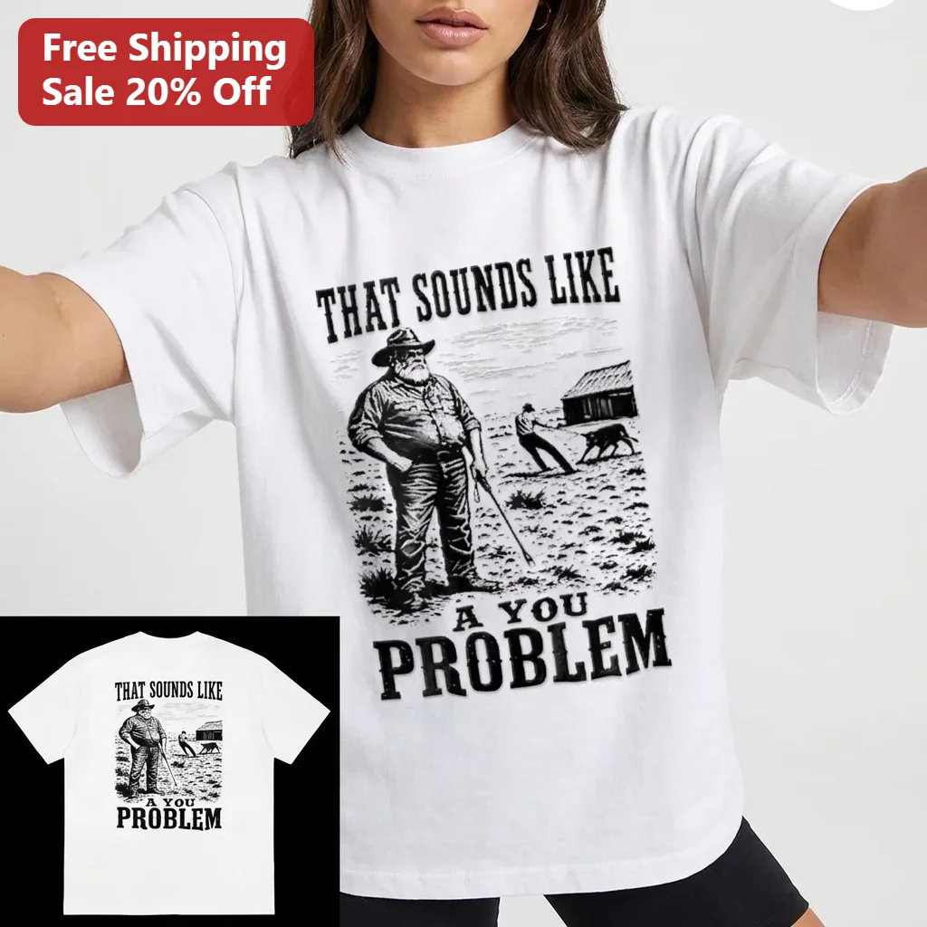 That Sounds Like a You Problem Tee, Vintage Cowboy Western Graphic Tee, Sarcastic Country Shirt Gift for Him and Her