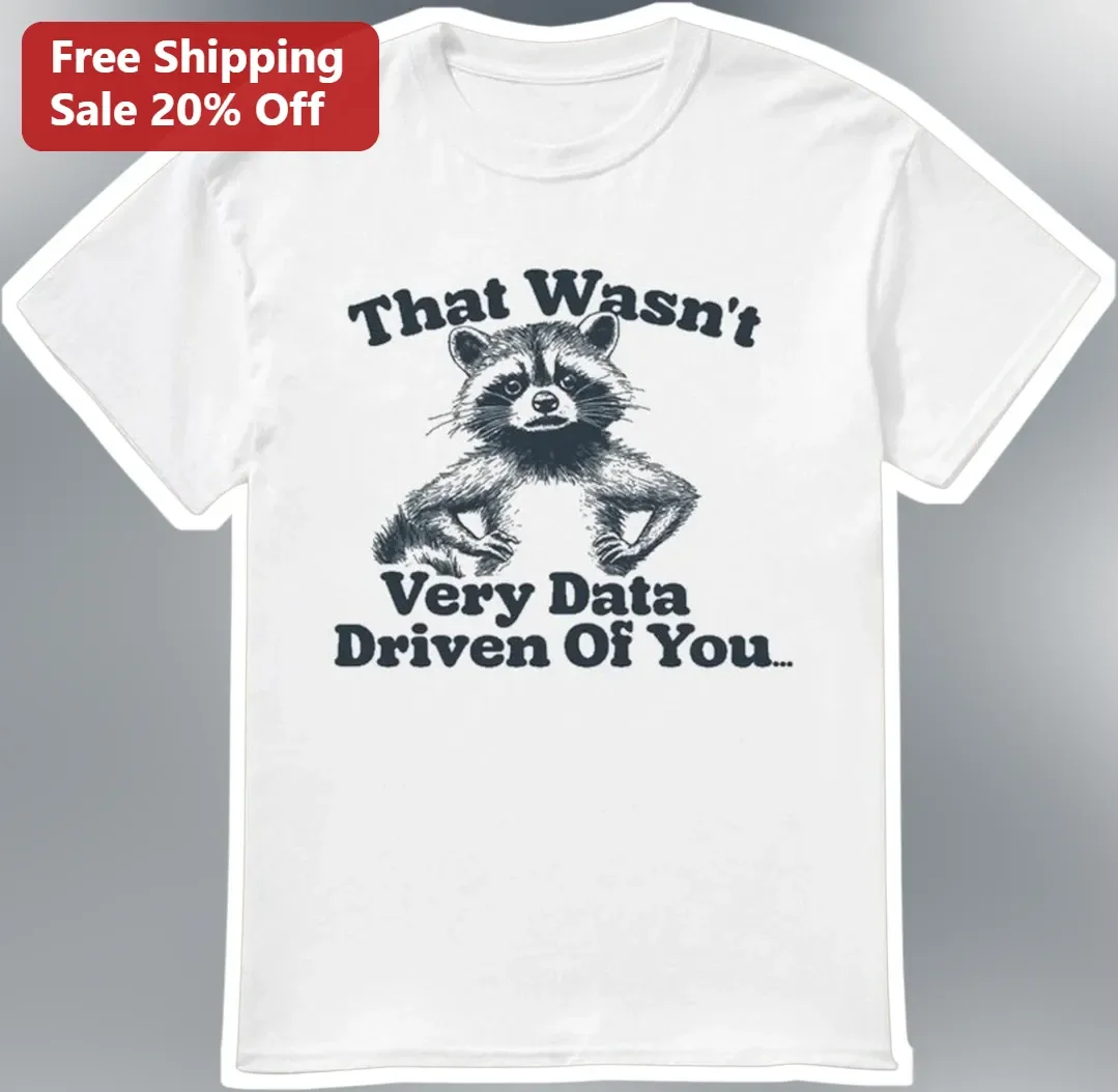 That Wasn't Very Data Driven Of You Funny Data Analyst Tee Retro Raccoon Graphic Shirt for Tech Workers