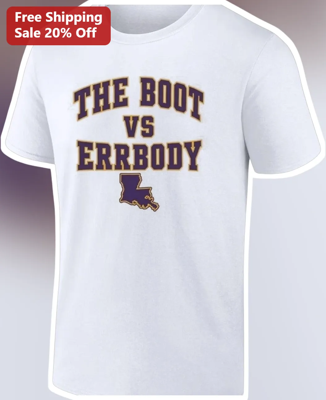 The Boot vs Errbody Tee Louisiana State Outline LSU Tigers Fan Gift