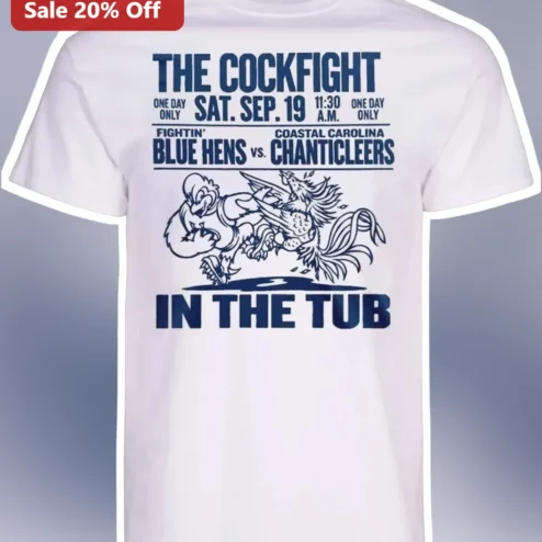 The Cockfight In The Tub Fightin Blue Hens Vs Coastal Carolina Chanticleers College Rivalry Tee