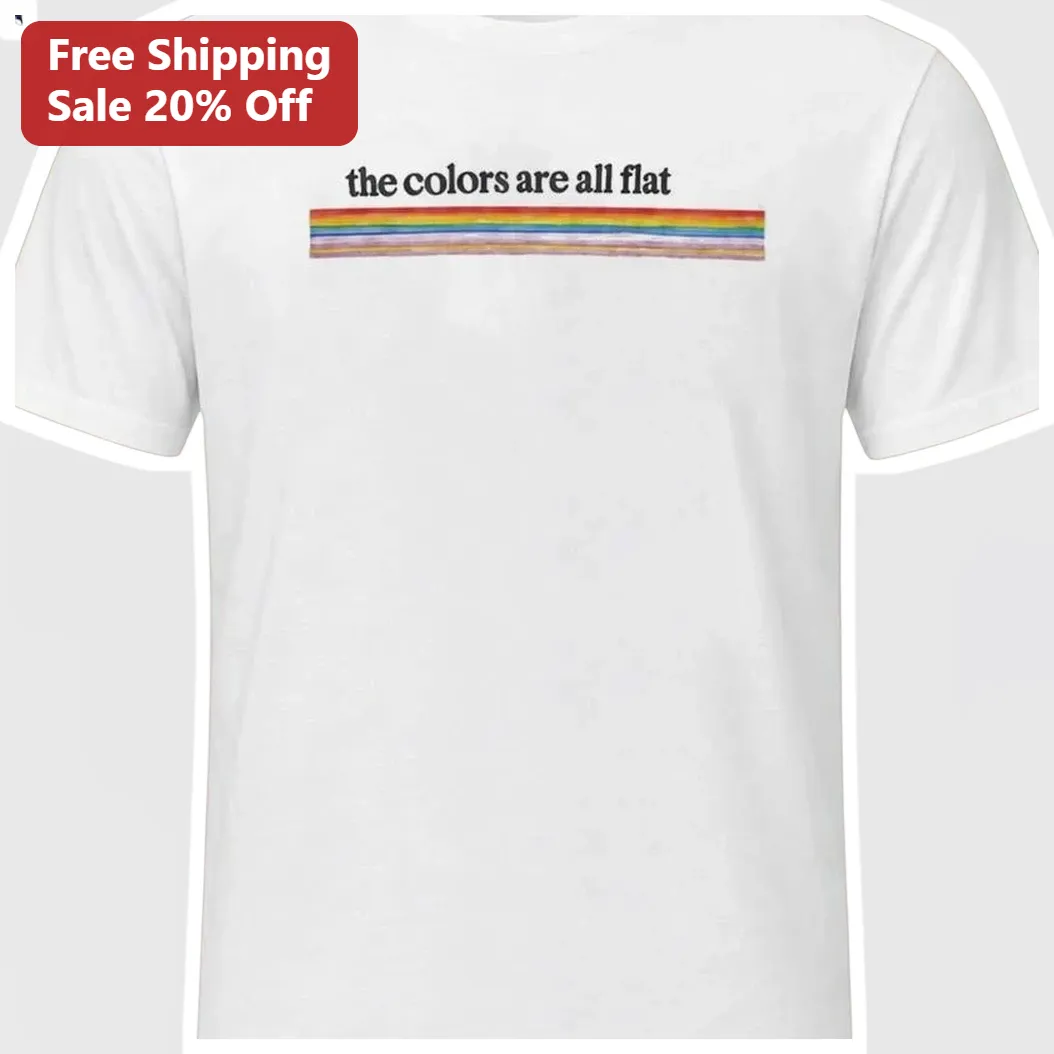 The Colors Are All Flat Graphic Tee for Artists and Designers