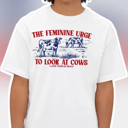 The Feminine Urge To Look At Cows Graphic Tee Funny Cow Lover Gift For Women