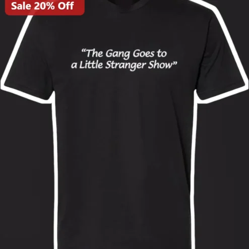 The Gang Goes to a Little Stranger Show Tee It's Always Sunny in Philadelphia Fan Shirt