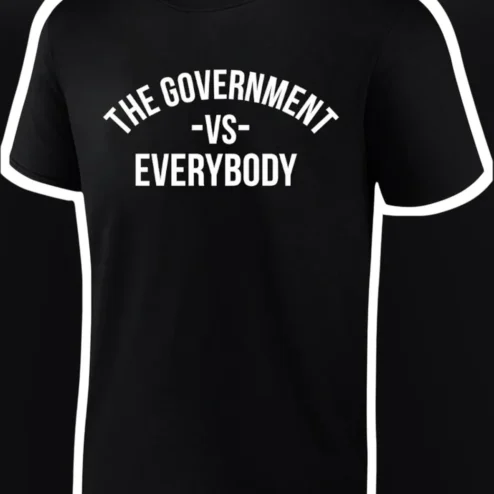 The Government Vs Everybody Political Protest Tee Anti-Establishment Statement Shirt