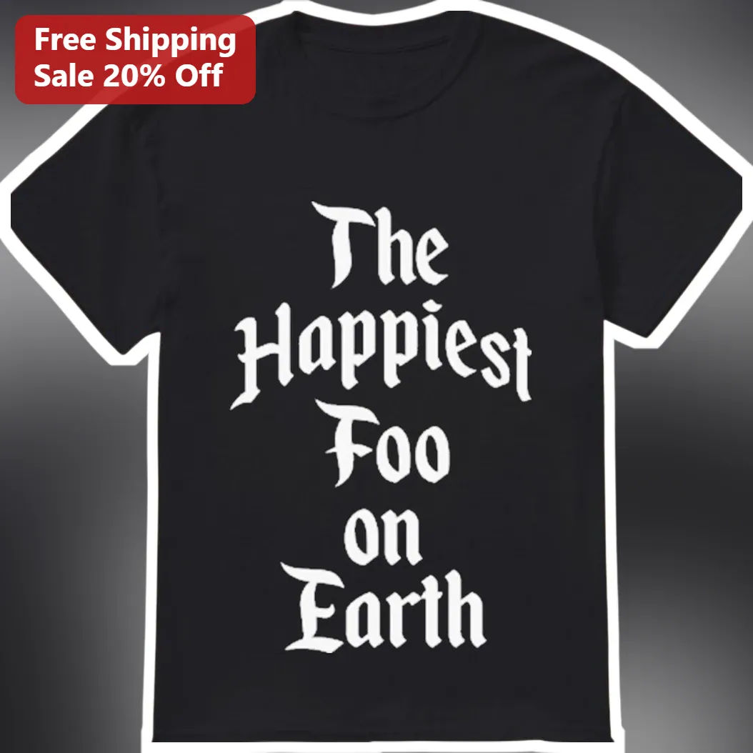 The Happiest Foo on Earth Graphic Tee Funny Baby Parent Gift Gothic Typography Shirt