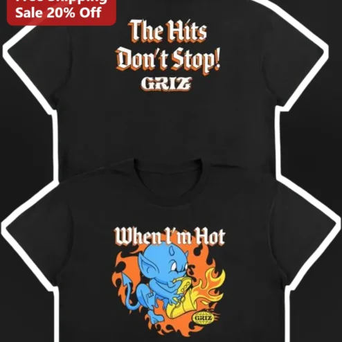 The Hits Don't Stop When I'm Hot Tee GRIZ Music Pun Graphic Shirt for Men Women Summer Gift