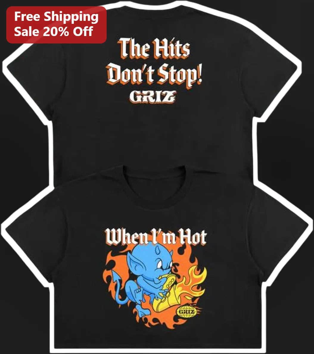 The Hits Don't Stop When I'm Hot Tee GRIZ Music Pun Graphic Shirt for Men Women Summer Gift