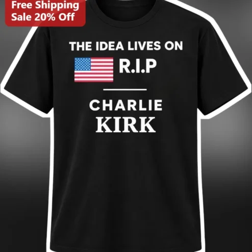 The Idea Lives On R.I.P Charlie Kirk Memorial Tee