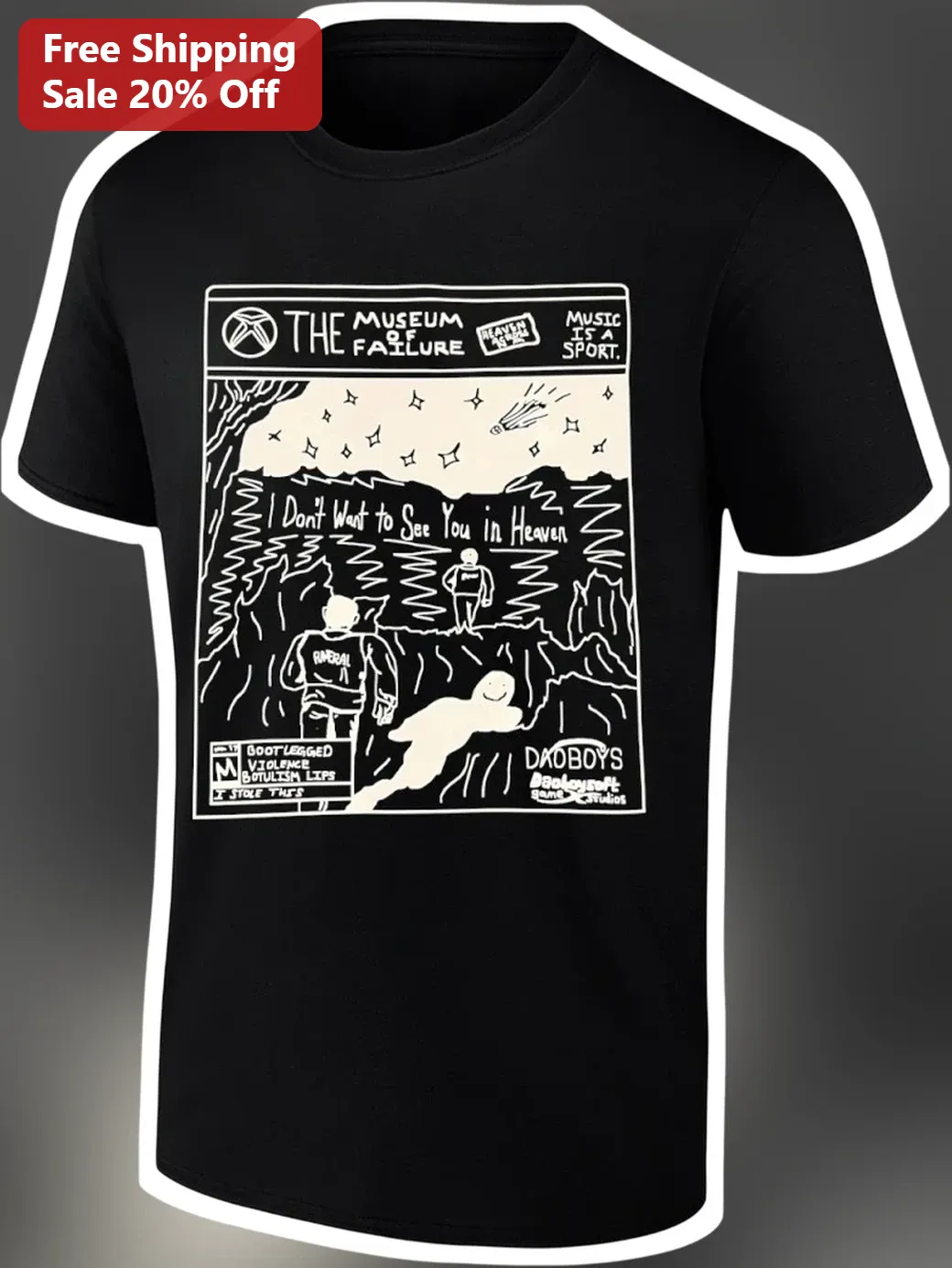 The Museum of Failure Tee I Don't Want to See You in Heaven Music Is A Sport Graphic Shirt