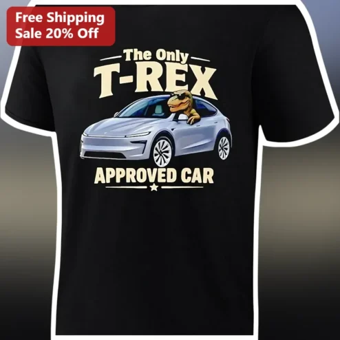 The Only T-Rex Approved Car Graphic Tee Funny Dinosaur Tesla Owner Gift