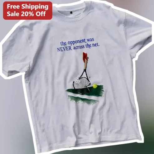 The Opponent Was Never Across The Net Tennis Quote Tee Sports Psychology Gift