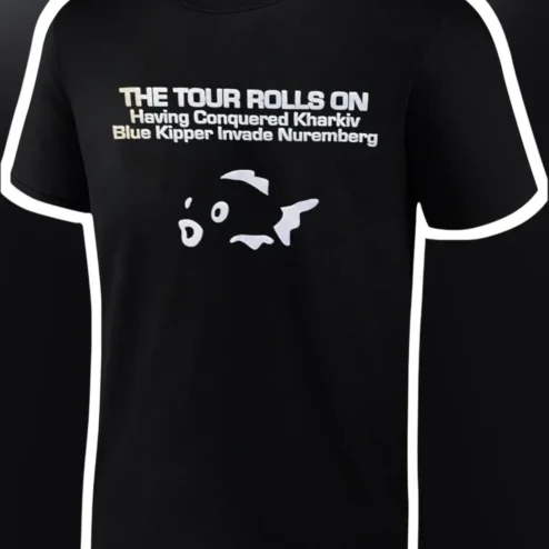 The Tour Rolls On Having Conquered Kharkiv Blue Kipper Invade Nuremberg Graphic Tee