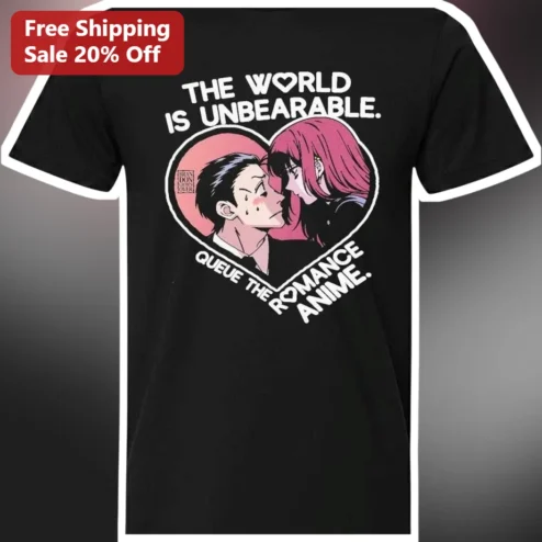 The World Is Unbearable Queue The Romance Anime Tee Kaguya Sama Love Is War Graphic Shirt