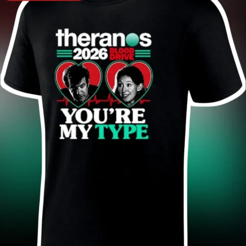 Theranos You're My Type Tee Elizabeth Holmes Blood Drive Satire Graphic Shirt
