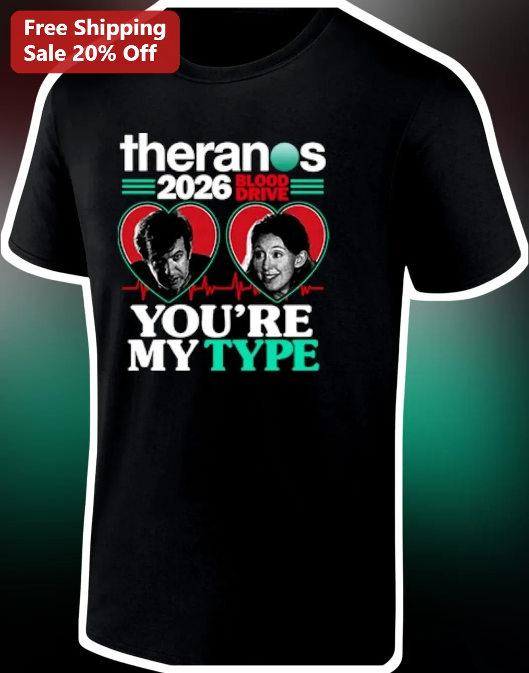 Theranos You're My Type Tee Elizabeth Holmes Blood Drive Satire Graphic Shirt