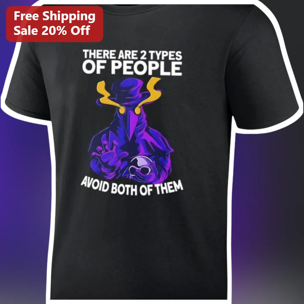 There Are 2 Types Of People Avoid Both Of Them Plague Doctor Graphic Tee Dark Humor Gift