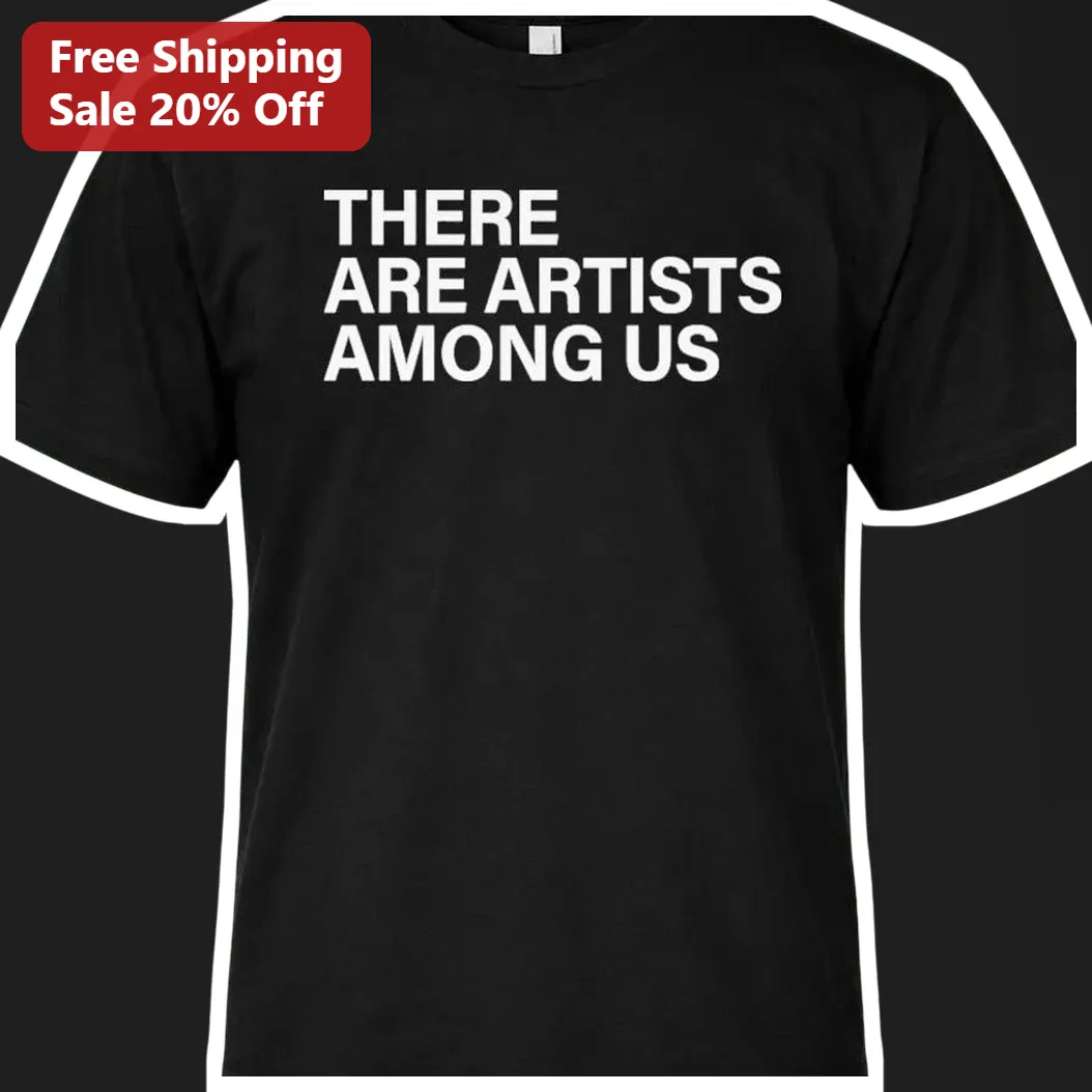 There Are Artists Among Us Tee Black Cotton Graphic Shirt Gift for Art Lovers