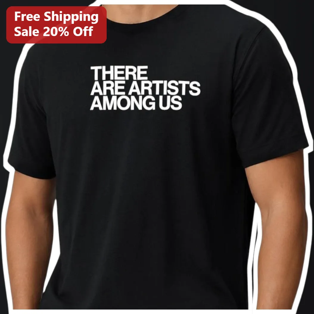 There Are Artists Among Us Tee Black Graphic T-Shirt for Art Lovers