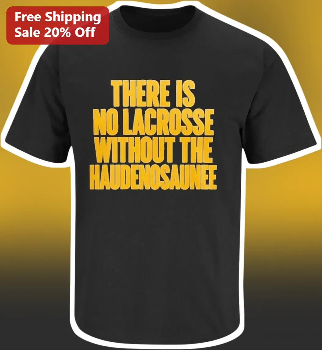 There Is No Lacrosse Without The Haudenosaunee Tee