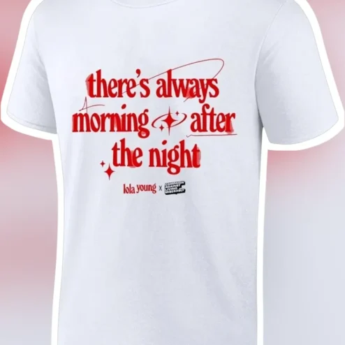 There's Always Morning After The Night Tee Lola Young Flicker Of Light Lyric Shirt Hope Quote Gift